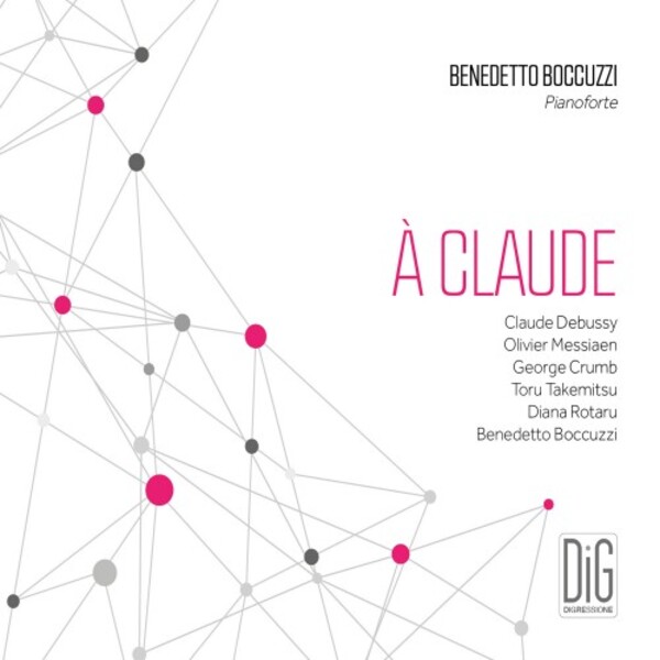 A Claude: Debussy, Messiaen, Crumb, Takemitsu, Rotaru & Boccuzzi | Digressione Music DIGR111
