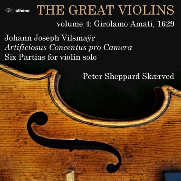 The Great Violins Vol.4: Girolamo Amati, 1629 (Vilsmayr - 6 Partitas) | Divine Art - Athene ATH23210