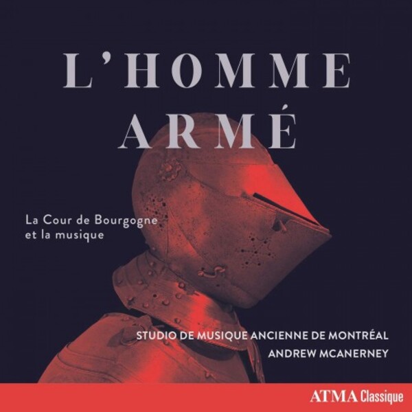 LHomme arme: Music and the Court of Burgundy | Atma Classique ACD22807