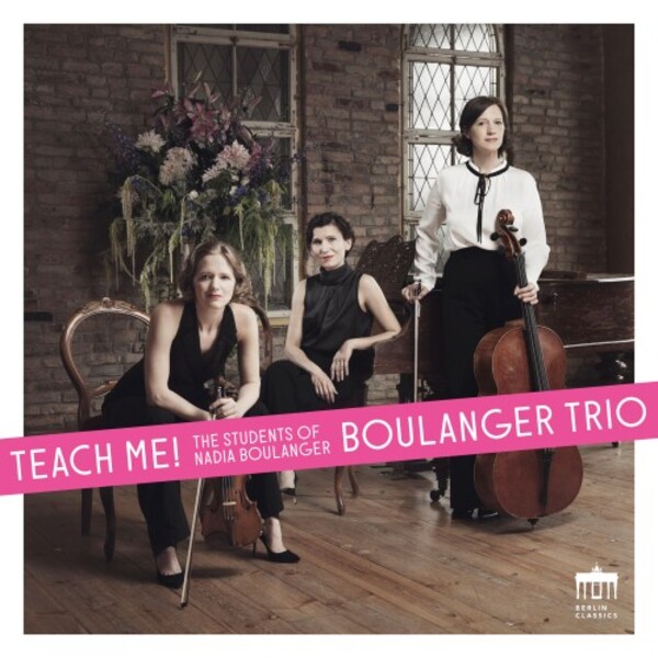 Teach Me: The Students of Nadia Boulanger | Berlin Classics 0301656BC