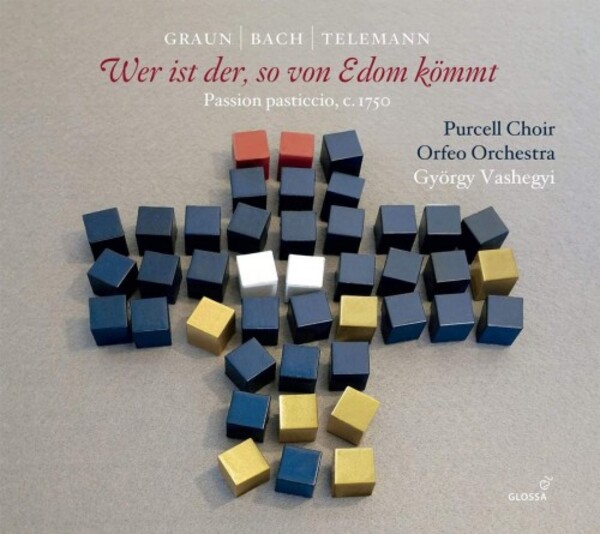 Graun, Bach & Telemann - Wer ist der, so von Edom kommt (Passion pasticcio) | Glossa GCD924011
