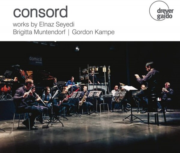 Consord: Works by Seyedi, Muntendorf & Kampe | Dreyer Gaido DGCD21128