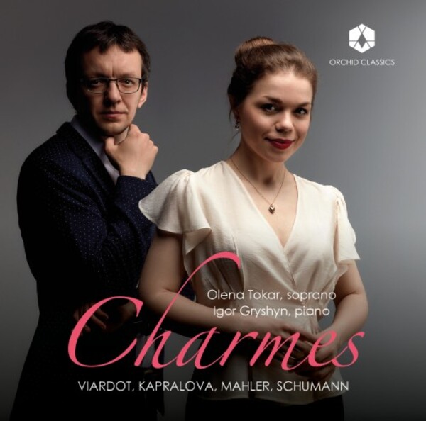 Charmes: Songs by Viardot, Kapralova, Alma Mahler & Clara Schumann | Orchid Classics ORC100154
