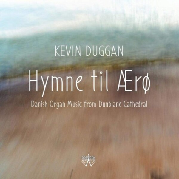 Hymn til Aero: Danish Organ Music from Dunblane Cathedral