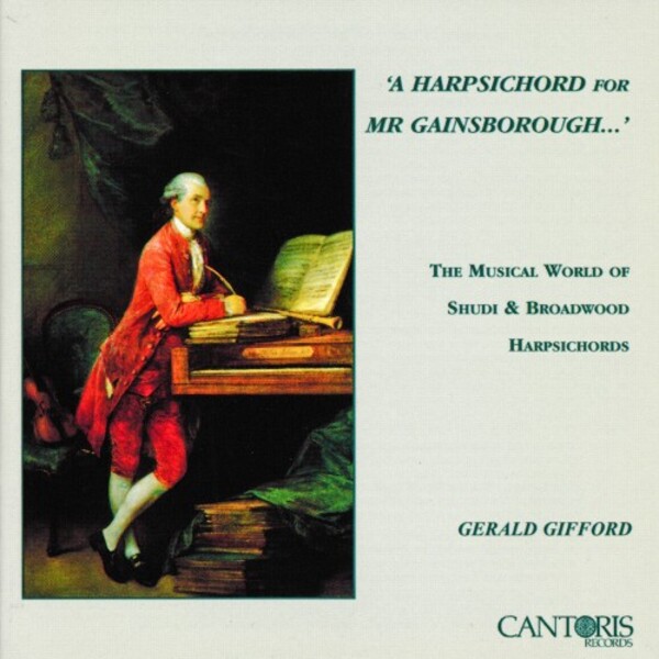 A Harpsichord for Mr Gainsborough... The Musical World of Shudi & Broadwood Harpsichords | Cantoris CRCD6053