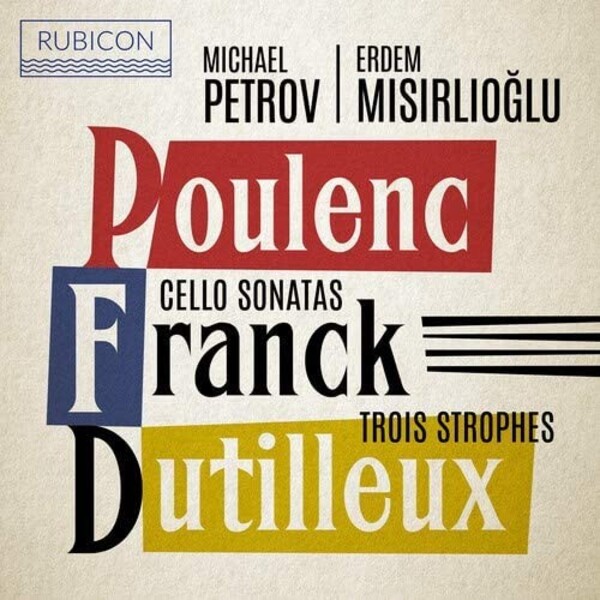 Poulenc & Franck - Cello Sonatas; Dutilleux - 3 Strophes | Rubicon RCD1054