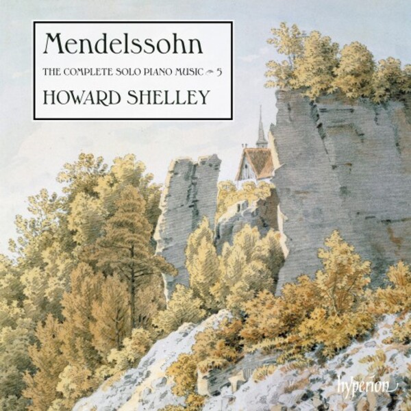 Mendelssohn - The Complete Solo Piano Music Vol.5 | Hyperion CDA68344