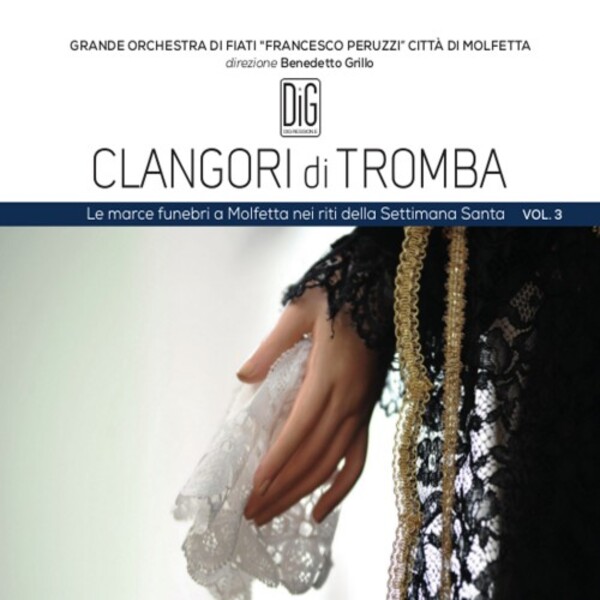 Holy Week Funeral Marches from Molfetta Vol.3: Clangori di tomba  | Digressione Music DIGR114