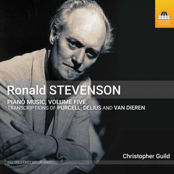 Stevenson - Piano Music Vol.5: Transcriptions of Purcell, Delius and Van Dieren | Toccata Classics TOCC0606
