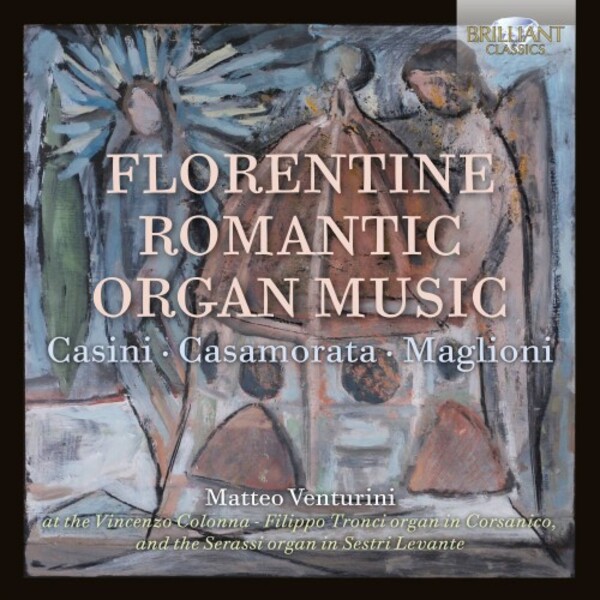Casini, Casamorata & Maglioni - Florentine Romantic Organ Music | Brilliant Classics 96223