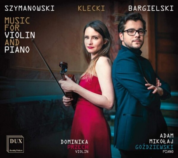 Szymanowski, Kletzki, Bargielski - Music for Violin and Piano | Dux DUX1699