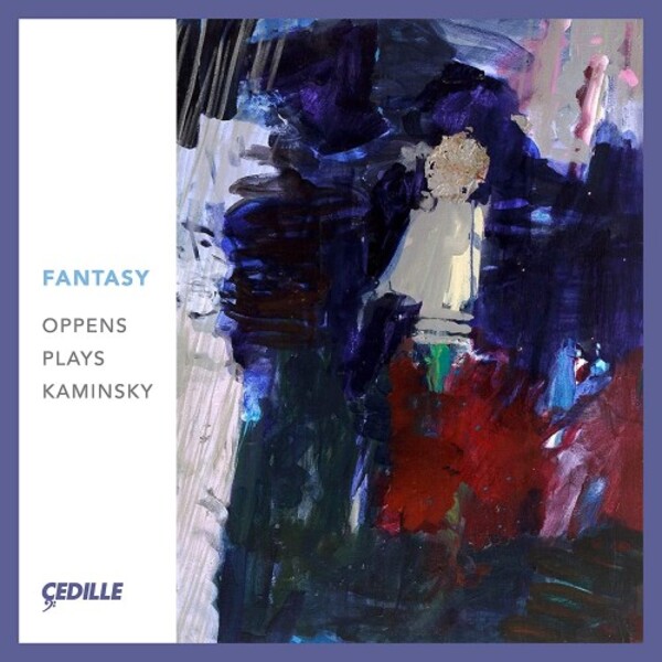 Fantasy: Oppens plays Kaminsky | Cedille Records CDR90000202