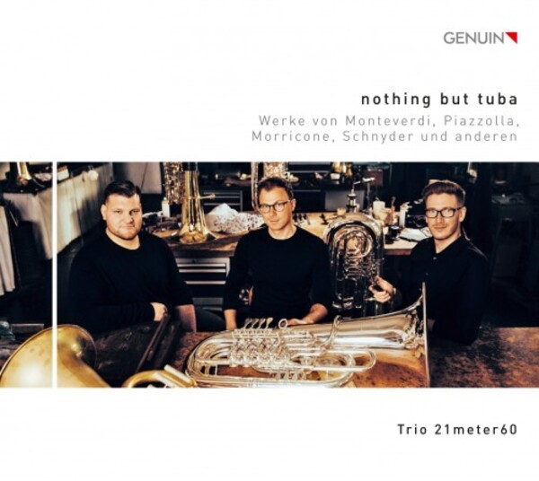 Nothing but Tuba: Monteverdi, Piazzolla, Morricone, Schnyder and others | Genuin GEN21753
