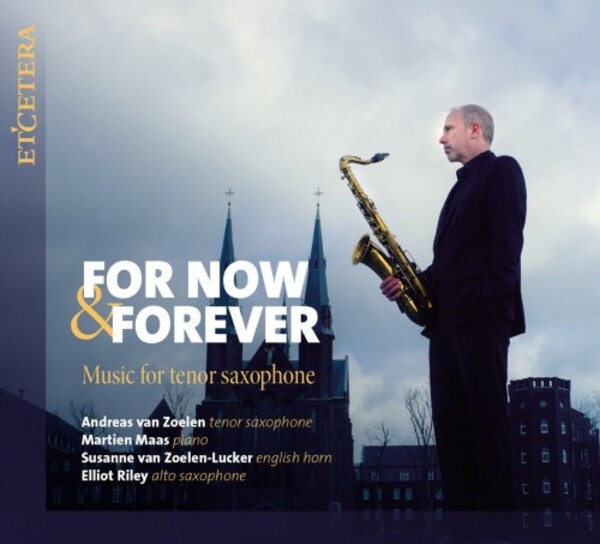For Now & Forever: Music for Tenor Saxophone | Etcetera KTC1709