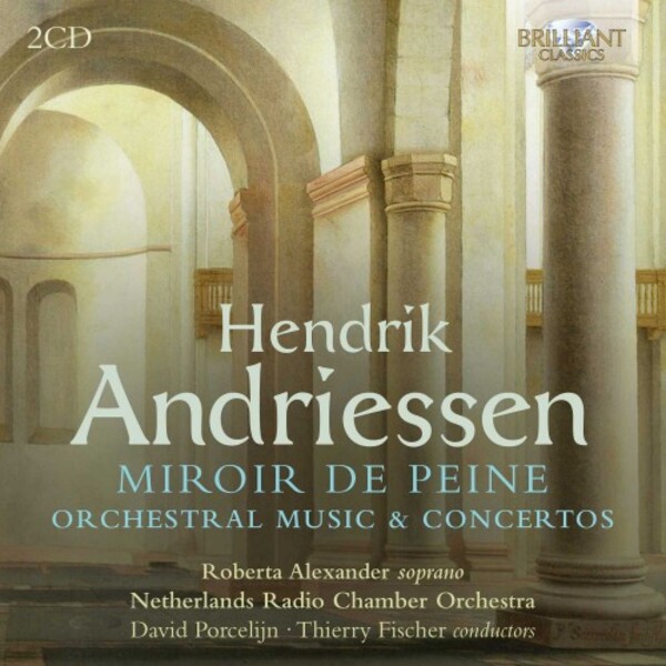H Andriessen - Miroir de peine, Orchestral Music & Concertos | Brilliant Classics 96105