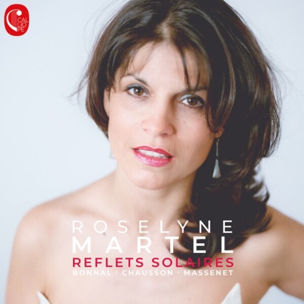 Roselyne Martel: Reflets solaires - Bonnal, Chausson, Massenet | Calliope CAL2074