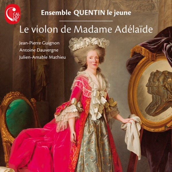 Le Violon de Madame Adelaide: Guignon, Dauvergne, Mathieu | Calliope CAL1748