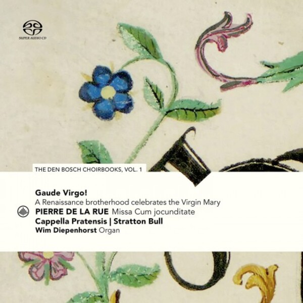 Gaude Virgo: de la Rue - Missa Cum jocunditate (The Den Bosch Choirbooks Vol.1) | Challenge Classics CC72877