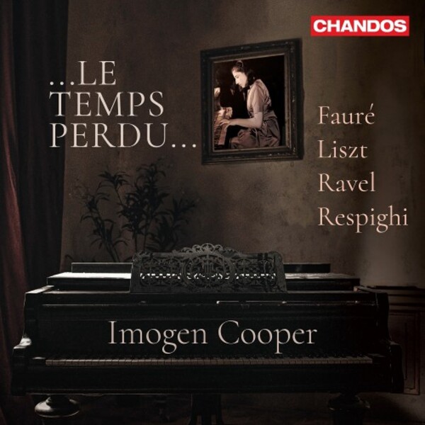 ...Le Temps perdu... : Faure, Liszt, Ravel, Respighi | Chandos CHAN20235