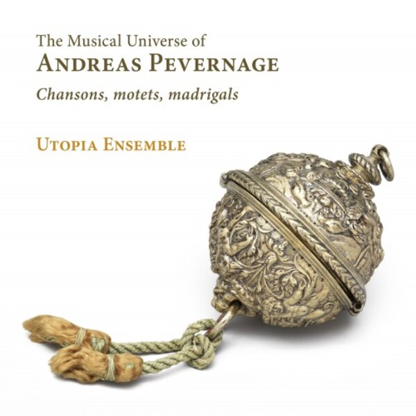 The Musical Universe of Andreas Pevernage: Chansons, Motets, Madrigals