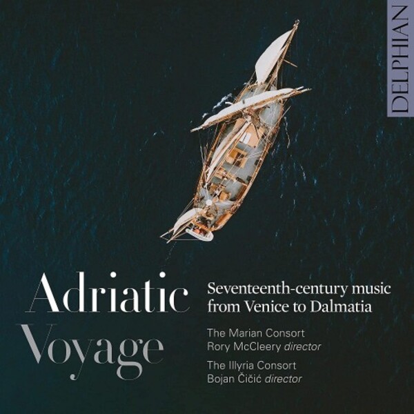Adriatic Voyage: 17th-Century Music from Venice to Dalmatia