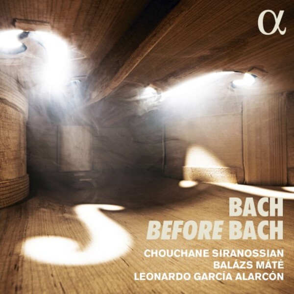 Bach before Bach | Alpha ALPHA758