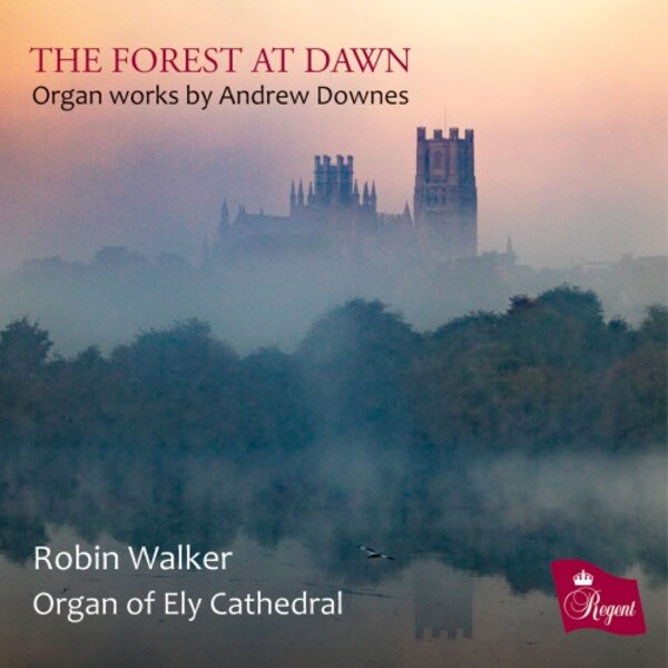 A Downes - The Forest at Dawn: Organ Works