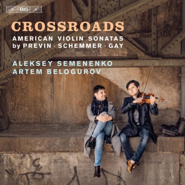 Crossroads: American Violin Sonatas by Previn, Schemmer & Gay