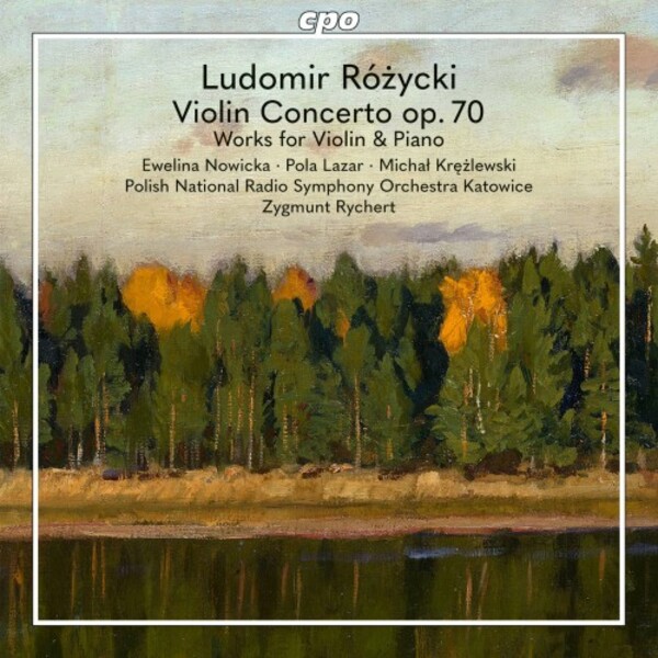 Rozycki - Violin Concerto & Works for Violin & Piano