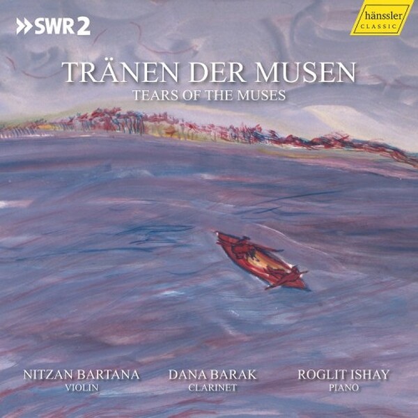 Tears of the Muses: Works for Violin, Clarinet & Piano