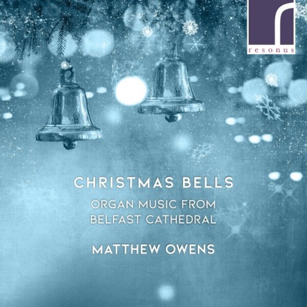 Christmas Bells: Organ Music from Belfast Cathedral | Resonus Classics RES10293