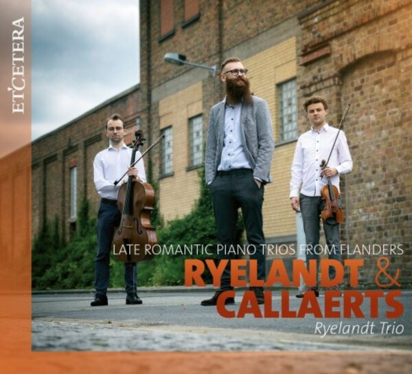 Ryelandt & Callaerts - Late-Romantic Piano Trios from Flanders | Etcetera KTC1730
