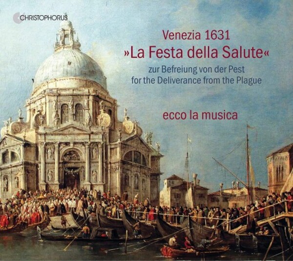 Venice 1631: La Festa della Salute (for Deliverance from the Plague) | Christophorus CHR77457