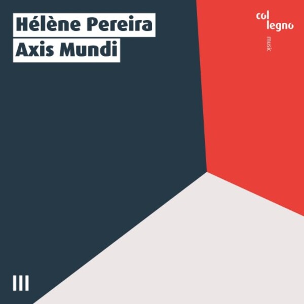 Helene Pereira: Axis Mundi | Col Legno COL15010