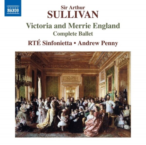 Sullivan - Victoria and Merrie England (Complete Ballet) | Naxos 8555216