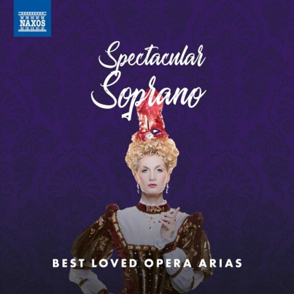Spectacular Soprano: Best Loved Opera Arias | Naxos 8578188