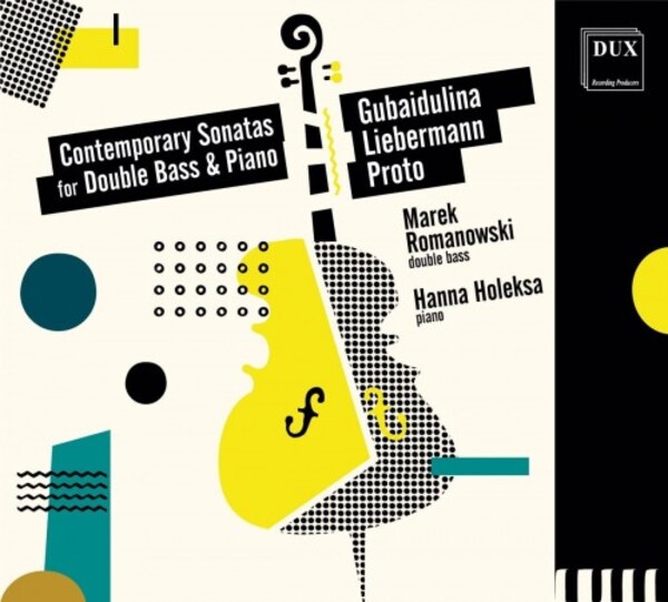 Gubaidulina, Liebermann & Proto - Contemporary Sonatas for Double Bass & Piano | Dux DUX1746