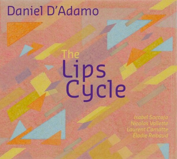 D�Adamo - The Lips Cycle | La Buissonne YAN008