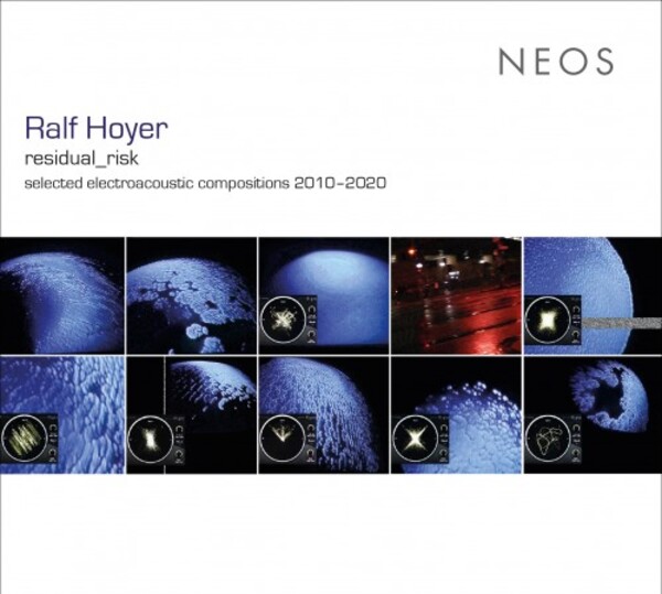 R Hoyer - residual_risk: Selected Electroacoustic Compositions | Neos Music NEOS12205