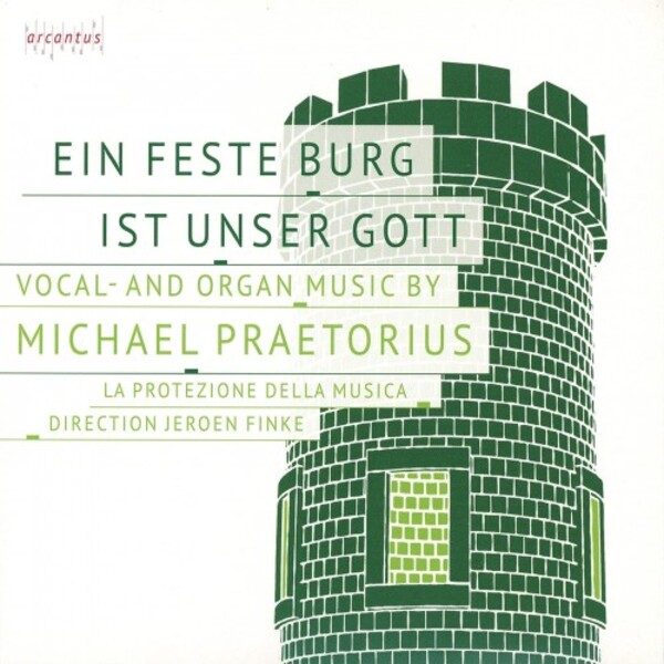 Praetorius - Ein feste Burg ist unser Gott: Vocal and Organ Music | Arcantus ARC21027