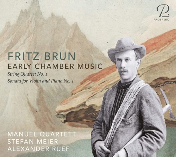 Brun - Early Chamber Music: String Quartet no.1, Violin Sonata no.1 | Prospero Classical PROSP0026