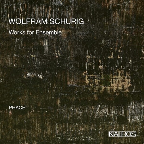 Schurig - Works for Ensemble | Kairos KAI0015113