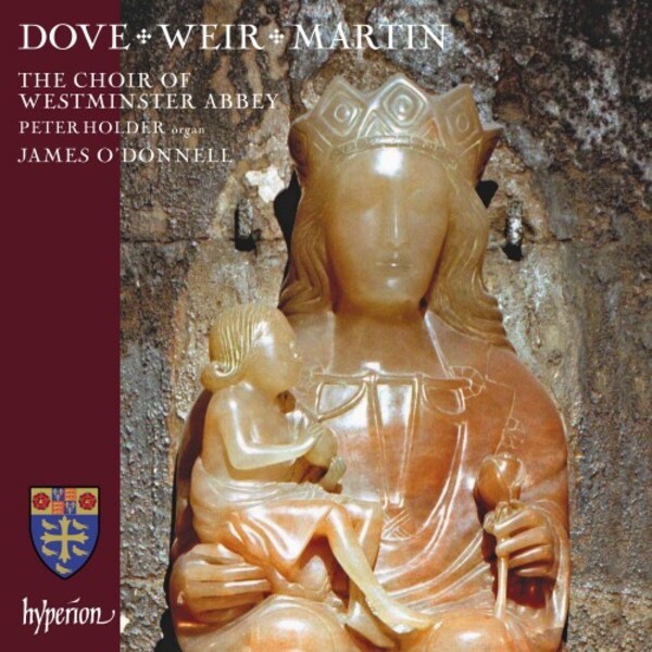 Dove, Weir & Martin - Choral Works | Hyperion CDA68350