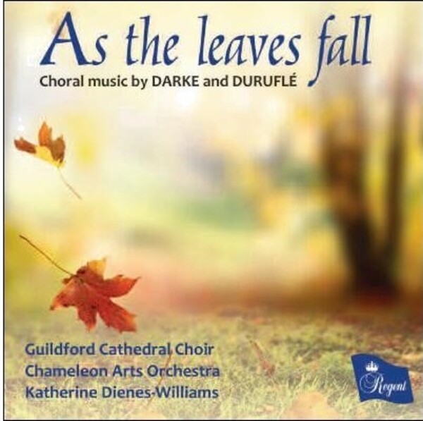 Darke & Durufle - As the leaves fall: Choral Music | Regent Records REGCD563