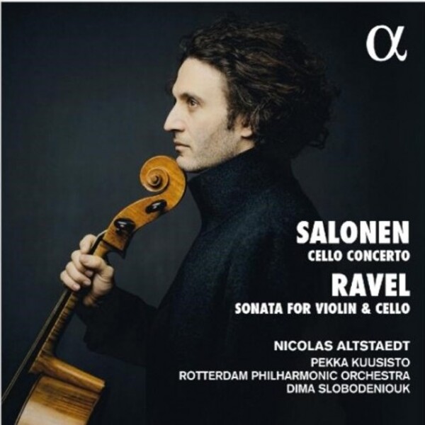 Salonen - Cello Concerto; Ravel - Sonata for Violin & Cello | Alpha ALPHA627