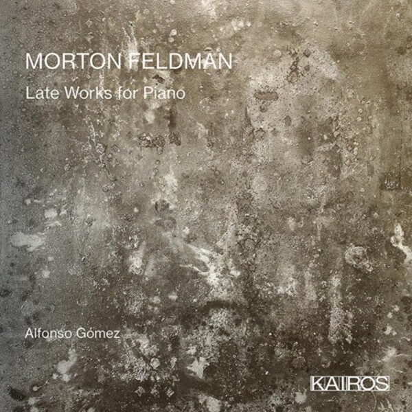 Feldman - Late Works for Piano | Kairos KAI0015106