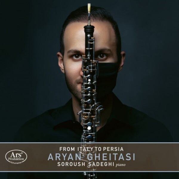 Aryan Gheitasi: From Italy to Persia - Works for Oboe & Piano | Ars Produktion ARS38604
