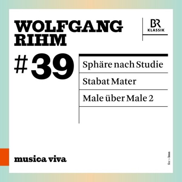 Musica Viva 39: Rihm - Sphare nach Studie, Stabat Mater, Male uber Male 2
