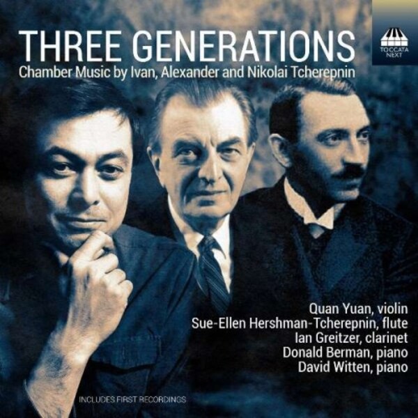 Three Generations: Chamber Music by Nikolai, Alexander and Ivan Tcherepnin | Toccata Classics TOCN0012