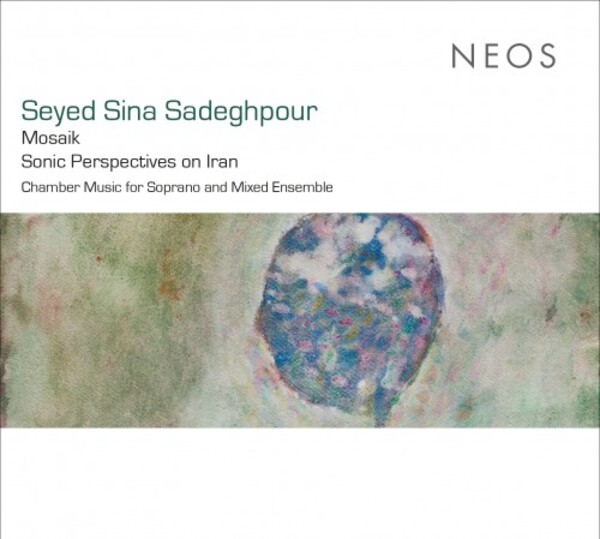Sadeghpour - Mosaik: Sonic Perspectives on Iran | Neos Music NEOS12206